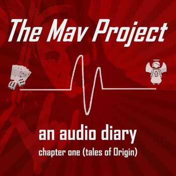 The Mav Project - An Audio Diary (Tales of Origin) (Explicit)
