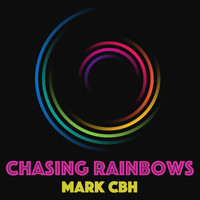 Mark CBH - Chasing Rainbows