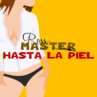 Ross Master - Hasta la Piel