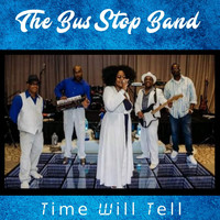 The Bus Stop Band - Time Will Tell