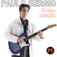 Paulo Sergio - Última Canção