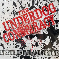 The Underdog Conspiracy - In Spite of Fate and Fortune
