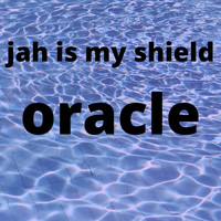 Oracle - Jah Is My Shield