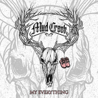 Mud Creek - My Everything