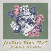 Madaline Garcia - Farther Than That