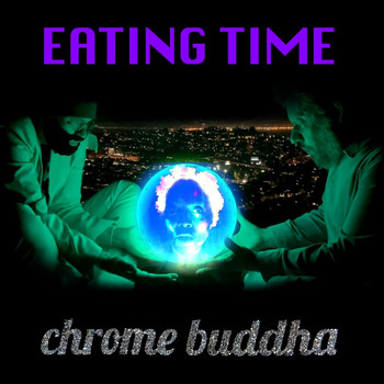 Chrome Buddha - Eating Time