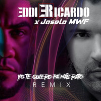 Eddie Ricardo - Yo Te Quiero Pa' Más Rato (Remix) [feat. Joselomwf]