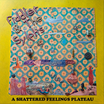 Fiddler & The Sylph's - A Shattered Feelings Plateau (Explicit)