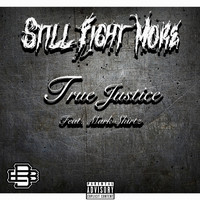 True Justice - Still Fight More (feat. Mark Shirtz) (Explicit)