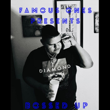 Famous Ones - Bossed Up