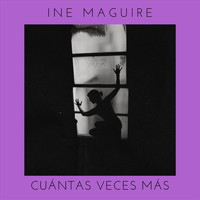 Ine Maguire - Cuántas Veces Más