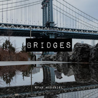 Ryan McDaniel - Bridges
