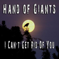 Hand of Giants - I Can't Get Rid of You