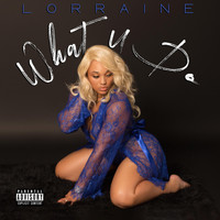 Lorraine - What U Do (Explicit)