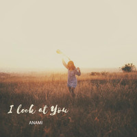 Anami - I Look at You
