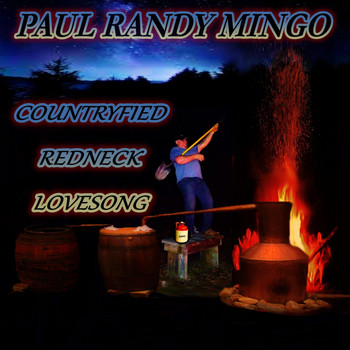 Paul Randy Mingo - Countryfied Redneck Love Song