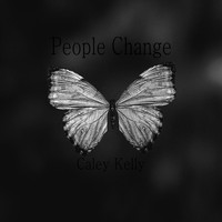 Caley Kelly - People Change
