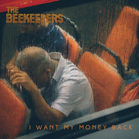 The Beekeepers - I Want My Money Back