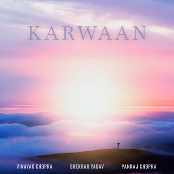 Vinayak Chopra - Karwaan (feat. Shekhar Yadav)