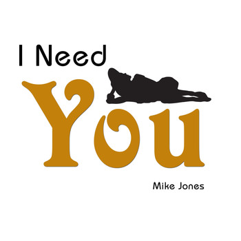 Mike Jones - I Need You