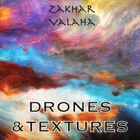 Zakhar Valaha - Drones & Textures