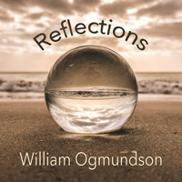 William Ogmundson - Reflections