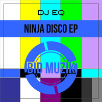 Dj Eq - Ninja Disco EP