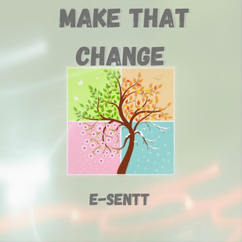 E-Sentt - Make That Change