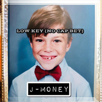 J-Money - Low Key (No Cap Bet) (Explicit)