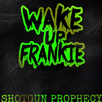 Wake up Frankie - Shotgun Prophecy (Explicit)