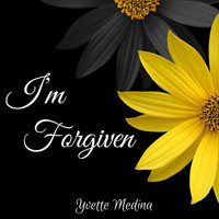 Yvette Medina - I'm Forgiven