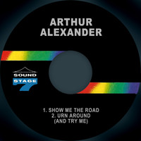 Arthur Alexander - Show Me the Road / Turn Around (and Try Me)
