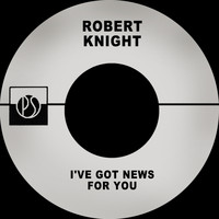 Robert Knight - I've Got News for You