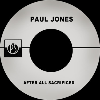 Paul Jones - After All Sacrificed