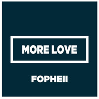Fopheii - More Love