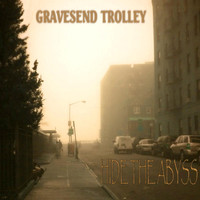 Gravesend Trolley - Hide the Abyss (Explicit)
