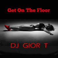 DJ Gior T - Get on the Floor (Original Mix)