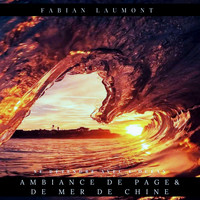 Fabian Laumont - Ambiance de plage et de Mer de Chine (Se détendre avec l'océan)