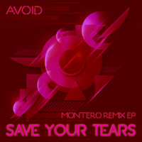 Avoid - Save Your Tears (Montero Remix EP)