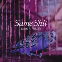 Kumail - Same Shit (Explicit)