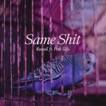 Kumail - Same Shit (Explicit)