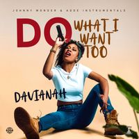 Davianah - Do What I Want Too