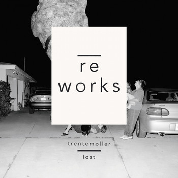 Trentemøller - Lost Reworks