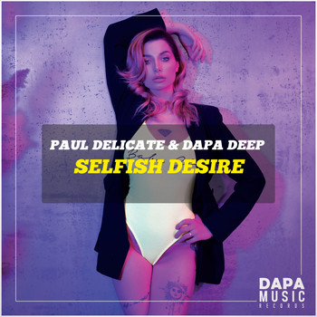 Paul Delicate & Dapa Deep - Selfish Desire