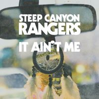 Steep Canyon Rangers - It Ain't Me