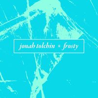 Jonah Tolchin - Frosty