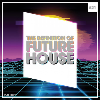 Various Artists - The Definition of Future House, Vol. 21
