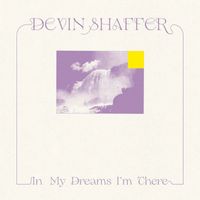 Devin Shaffer - In My Dreams I'm There