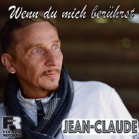 Jean-Claude - Wenn du mich berührst