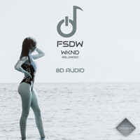 FSDW - Wknd (Reloaded) [8D Audio]